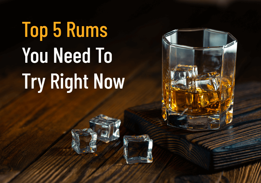 Top 5 Rums You Need To Try Right Now