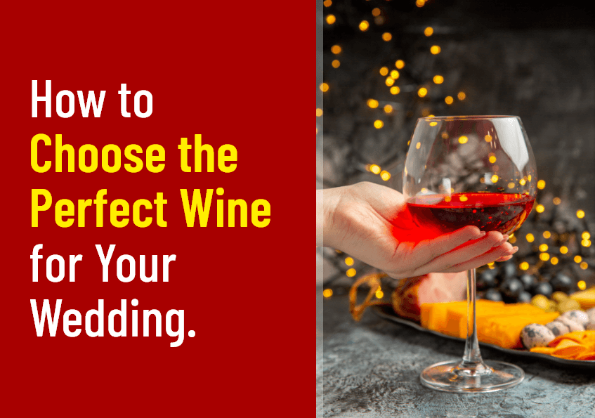How to Choose the Perfect Wine for Your Wedding