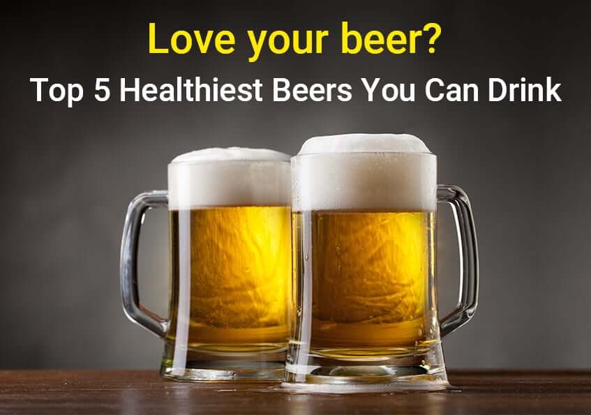 Love Your Beer? Here are Healthy Way to Drink Your Favourite Beers