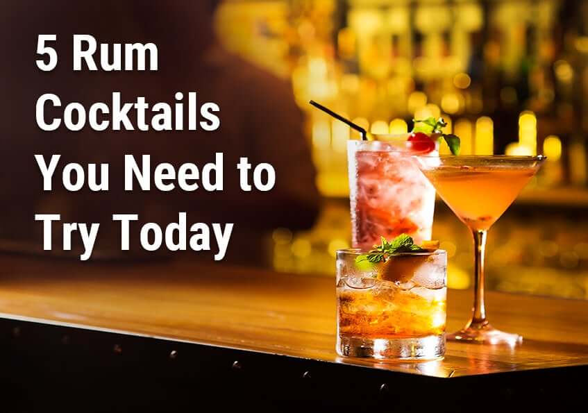 5 Rum Cocktails You Need to Try Today