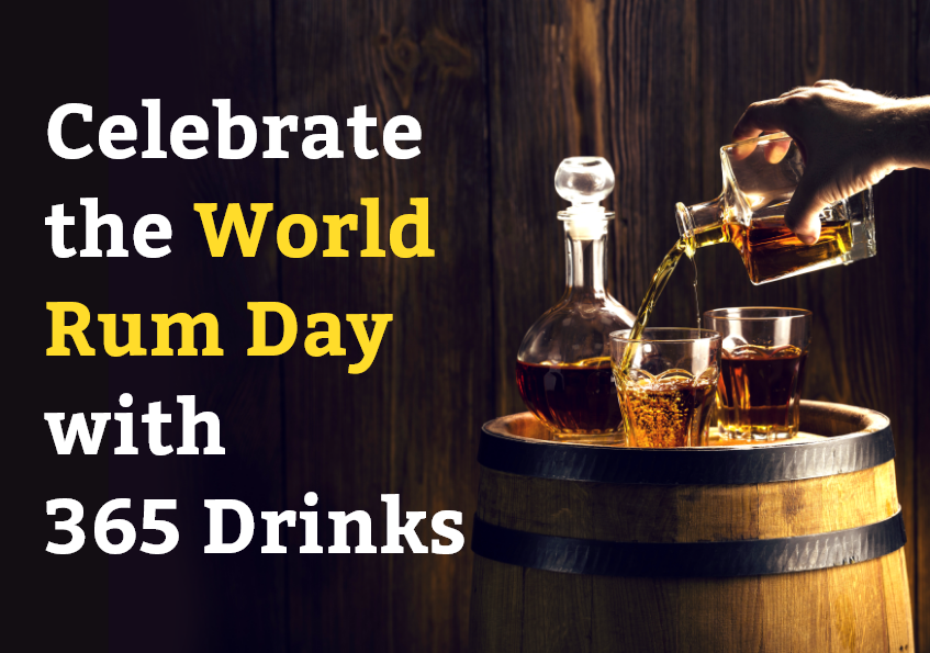 Celebrate the World Rum Day with 365 Drinks